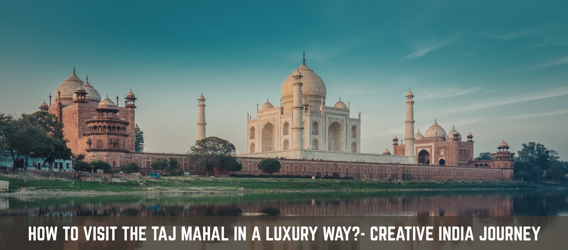 how-to-visit-the-taj-mahal-in-a-luxury-way-2