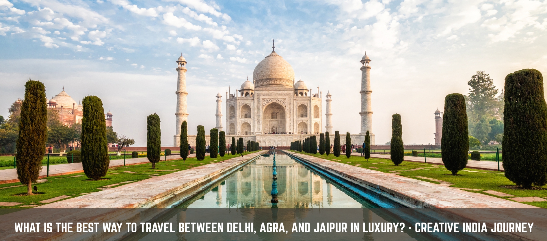 what-is-the-best-way-to-travel-between-delhi-agra-and-jaipur-in-luxury